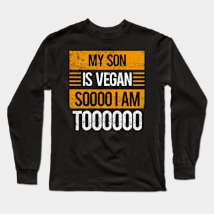 My Son is Vegan, So I Am Too - Retro Vintage Long Sleeve T-Shirt
